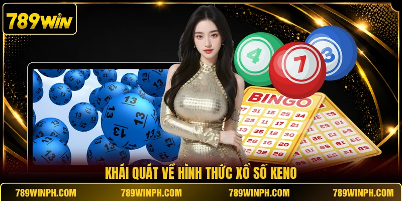 Khái quát về hình thức xổ số Keno