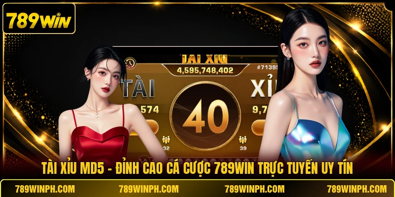 Tài Xỉu MD5 - Đỉnh Cao Cá Cược 789WIN Trực Tuyến Uy Tín
