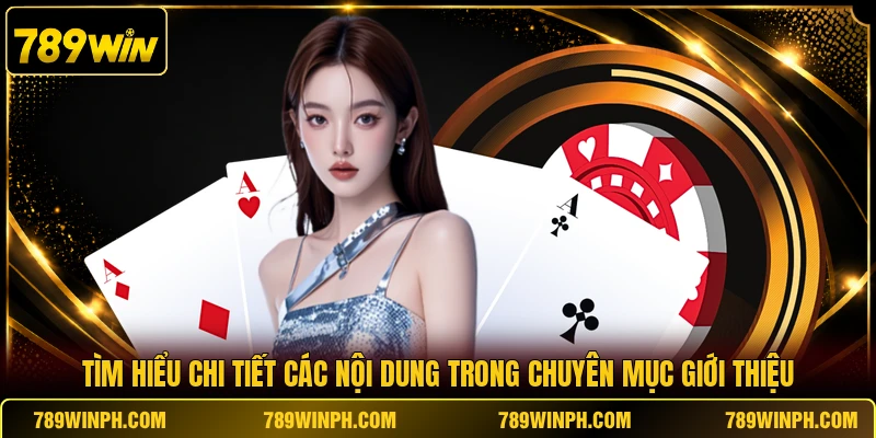 Tìm hiểu chi tiết các nội dung trong chuyên mục giới thiệu